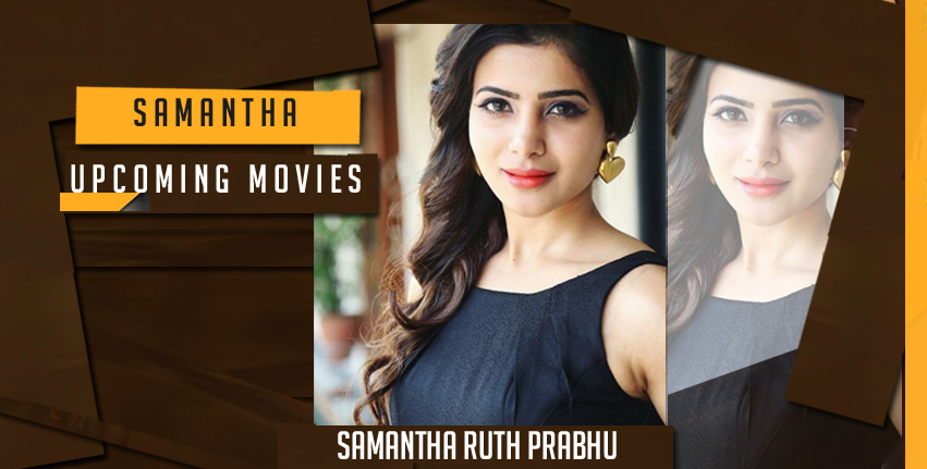 Upcoming Movies of Samantha Movie List 2017-2018 Upcoming Movies of Samantha Movie List 2017-2018