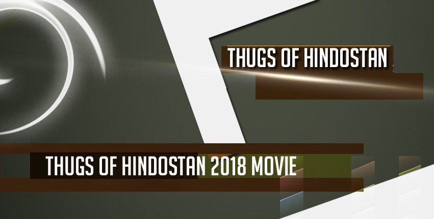 Thugs of Hindostan Movie