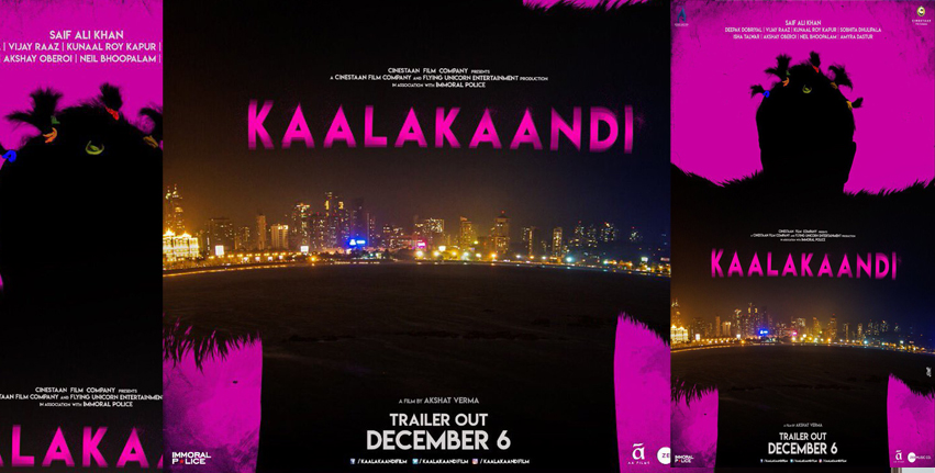 Saif Ali Khan Kaalakaandi Movie Star Cast Release Date
