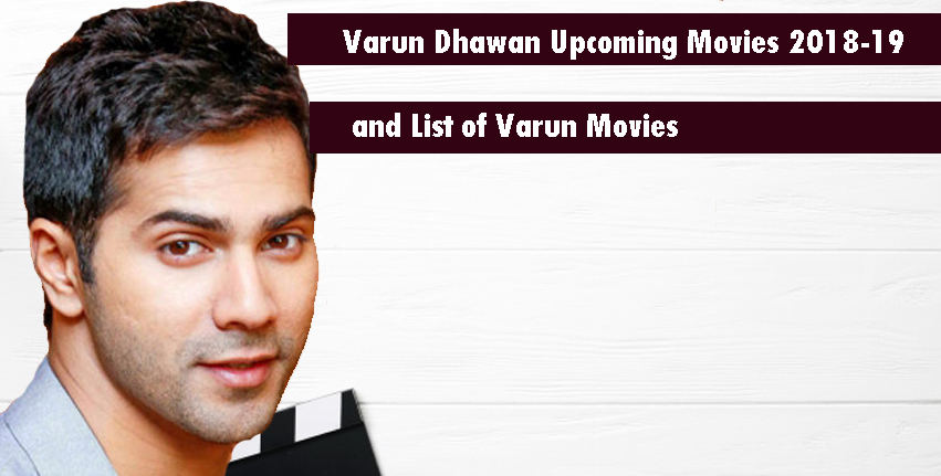 Varun Dhawan Upcoming Movies 2018-19 and List of Varun Movies