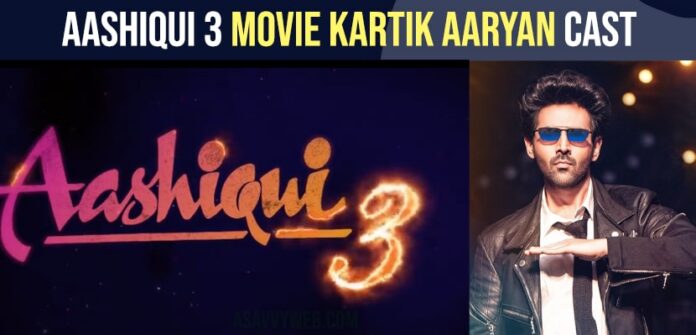 Aashiqui 3 Movie kartik Aaryan Cast
