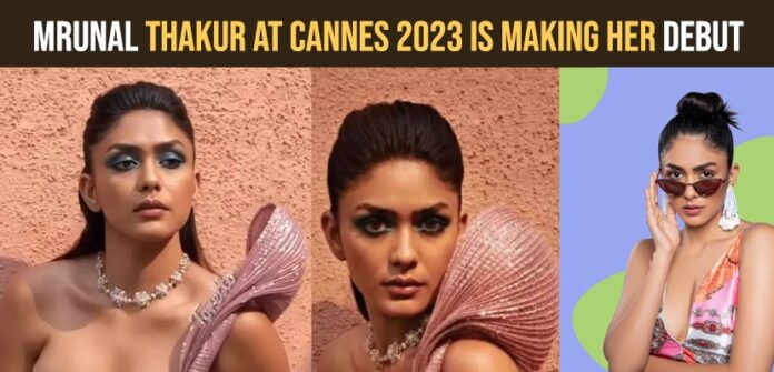 Mrunal Thakur at Cannes 2023 is Making her Debut