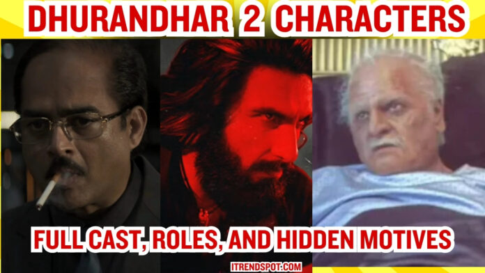 dhurandhar-2-characters-explained-full-cast-roles