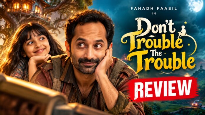 Don’t Trouble The Trouble Review: Fahadh Faasil Shines, But Does the Fantasy Work?